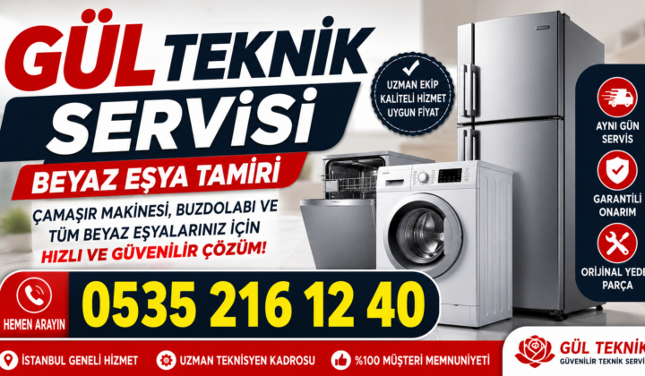 Gül Teknik Servisi İstanbul’da Beyaz Eşya Tamirinde Güvenilir Çözüm Sunuyor